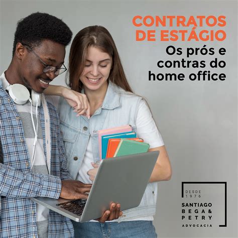 Contratos de estágios prós e contras do home office