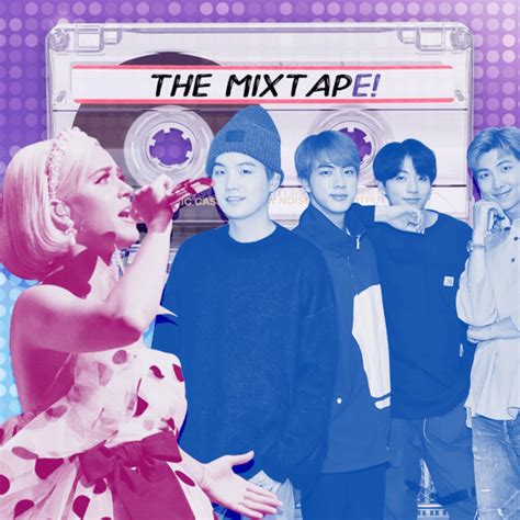 The Mixtape Presents Bts Katy Perry And More New Music Musts E