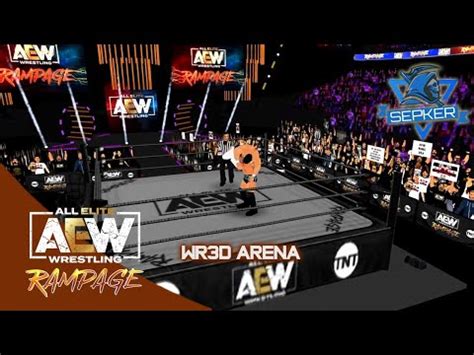 AEW RAMPAGE 2021 V2 WR3D ARENA BY SEPKER WR3D REALISTIC ARENA YouTube