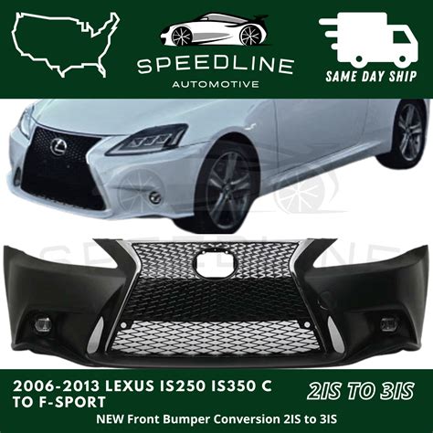 For 2006 2013 Lexus IS250 IS350 C To F Sport Front Bumper Conversion