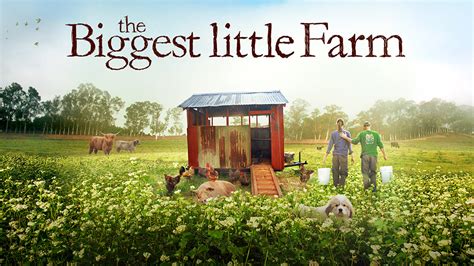 The Biggest Little Farm - DocPlay