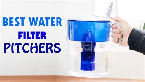 Best Water Filter Pitchers A Guide To Clean And Healthy Drinking Water