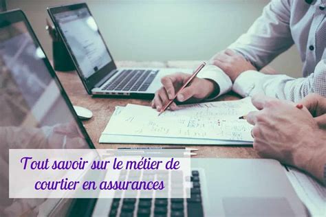 Conseils Dexpert Pour Tout Savoir Sur Le Métier De Courtier En