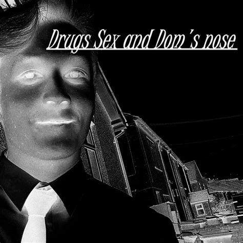 Stream Lovelesszap Prod Listen To Drugs Sex And Dom S Nose Playlist Online For Free On Soundcloud