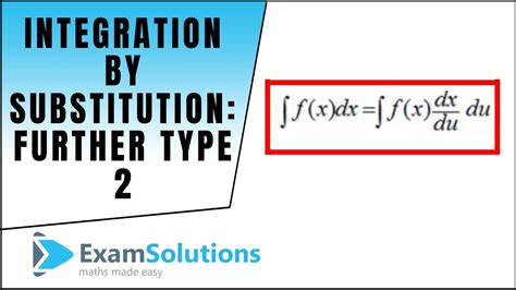 Integration By Substitution Further Type 2 Examsolutions Maths Revision Youtube