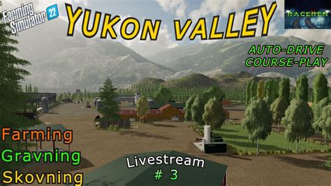 FS22 Yukon Valley 3 Livestream YouTube