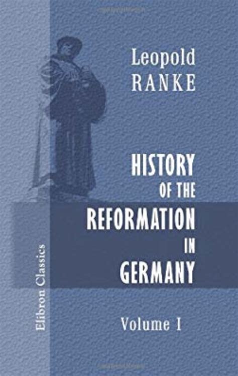 History Of The Reformation In Germany Volume 1 By Leopold Von Ranke