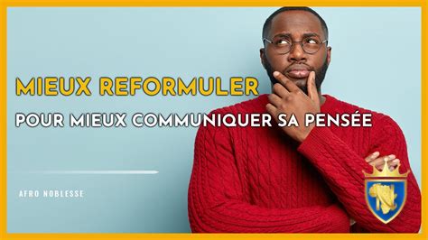 Comment Reformuler Efficacement Pour Mieux Communiquer YouTube