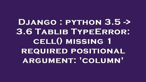 Django Python Tablib Typeerror Cell Missing Required