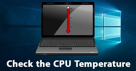 How To Check The Cpu Temperature In Windows