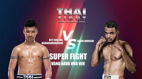 Kitti Vs Logan Vana Nava Hua Hin Thai Fight King Of Muay