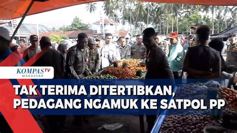 Tak Terima Ditertibkan Pedagang Di Pasar Gorontalo Ngamuk Ke Satpol PP