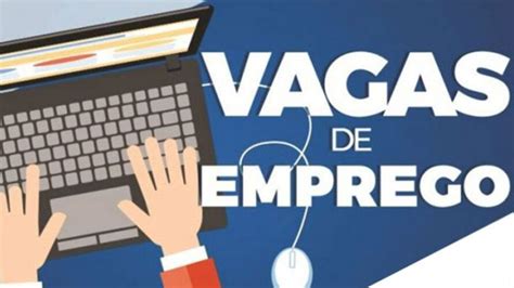 Acompanhe As Vagas De Emprego Disponíveis Para Hoje