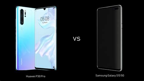 Samsung Galaxy S10 5G Vs Huawei P30 Pro Which One Should You Buy