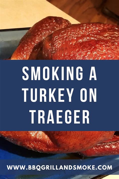 Smoking A Turkey On Traeger Traeger Pellet Grill Smoked Turkey Recipe