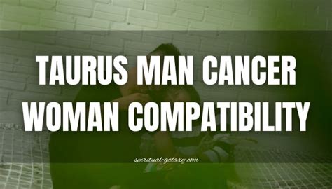 Taurus Man Cancer Woman Compatibility: Fate or Failure? - Spiritual-Galaxy.com