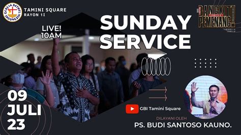 Ibadah Raya Live Streaming Minggu 09 Juli 2023 Ps Budi Santoso