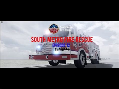 South Metro Fire Rescue Roblox Shift 12 EP 12 S1 Engine 31 Day In