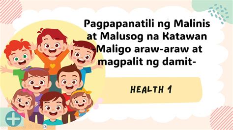 Pagpapanatili Ng Malinis At Malusog Na Katawanhealth 1 Youtube