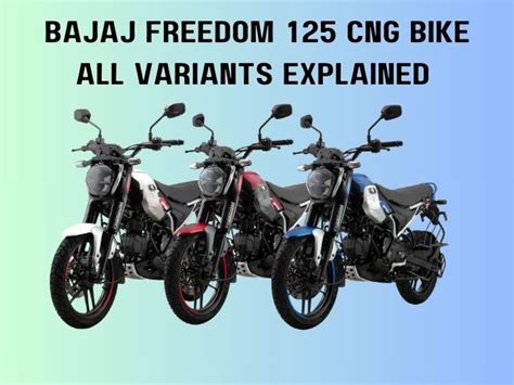 Bajaj Freedom 125 Cng Bike Variants Explained Ng04 Drum Ng04 Drum Led And Ng04 Disc Led In