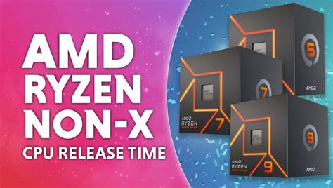 Amd Ryzen 7000 Non X Release Time Us And Uk Prediction 7600 7700 7900