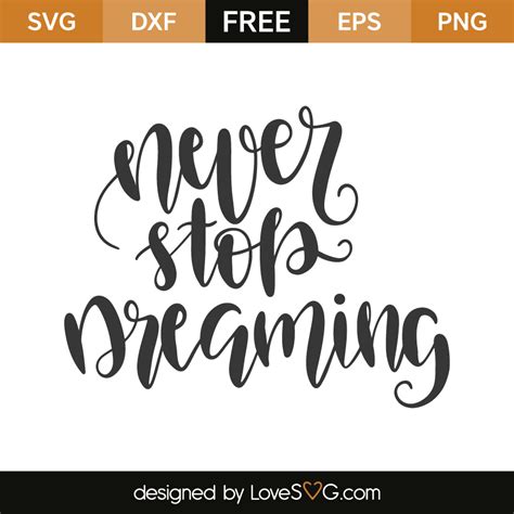 Never Stop Dreaming - Lovesvg.com