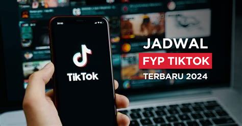 Kapan Jadwal FYP TikTok 2024 Content Creator Wajib Tahu