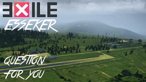 Arma Exile Mod Esseker Gameplay With A Question For You Youtube