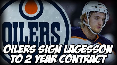 EDMONTON OILERS SIGN WILLIAM LAGESSON To 2 Year Deal With 725 000 Cap