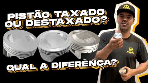 Aprende de uma vez a diferença entre pistão taxado e destaxado