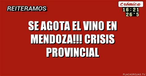 Se Agota El Vino En Mendoza Crisis Provincial Placas Rojas Tv