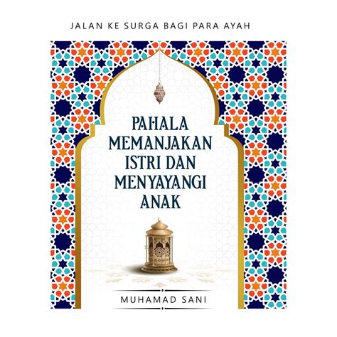 Jual Buku Jalan Ke Surga Bagi Para Ayah Pahala Memanjakan Istri Dan