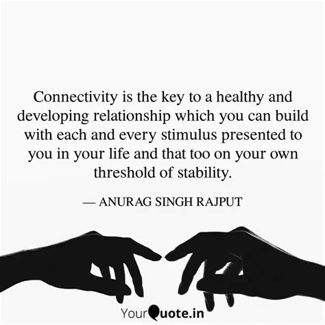 Connectivity Is The Key T Quotes Writings By Anurag Singh Rajput