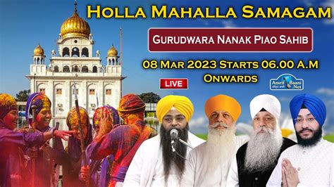 Live Gurudwara Nanak Piao Sahib Holla Mahalla Samagam 8 Mar 2023