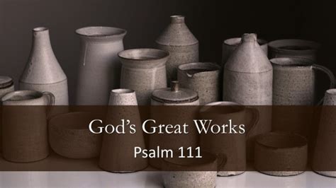 Gods Great Works Psalm 111 Logos Sermons