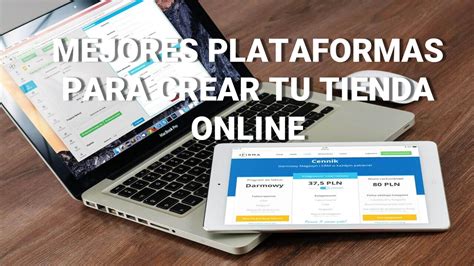 Mejores Plataformas Para Crear Una Tienda Online