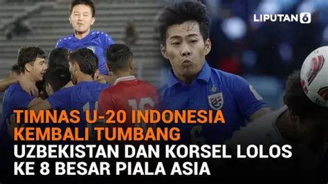 Timnas U Indonesia Kembali Tumbang Uzbekistan Dan Korsel Lolos Ke