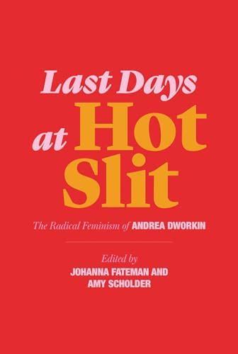 Last Days At Hot Slit The Radical Feminism Of Andrea Dworkin Semiotext E Native Agents