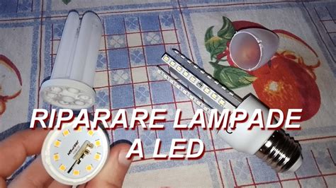 COME RIPARARE LAMPADE A LED Fai Da Te YouTube