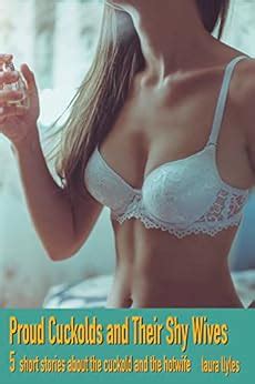 Proud Cuckolds And Their Shy Wives Short Stories About The Cuckold