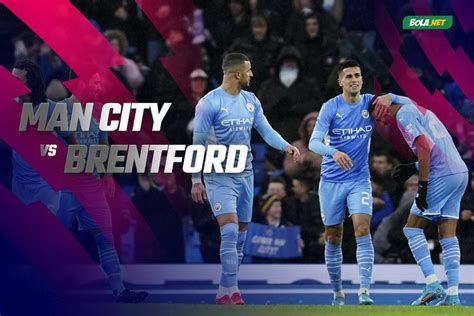 Nonton Live Streaming Manchester City Vs Brentford Di Mola Tv Hari Ini