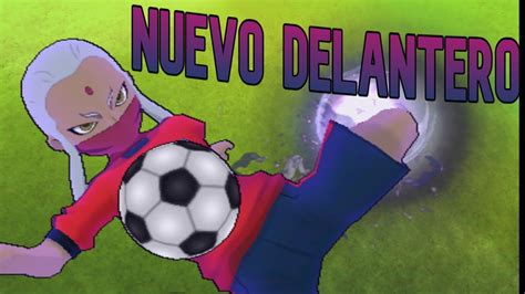 ENCONTRÉ A MI NUEVO DELANTERO DE INAZUMA ELEVEN STRIKERS 2013 YouTube