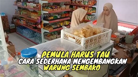 CARA SEDERHANA MENGEMBANGKAN USAHA WARUNG SEMBAKO PEMULA WAJIB TAU