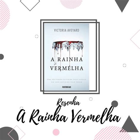 Resenha A Rainha Vermelha Victoria Aveyard Um história de fantasia