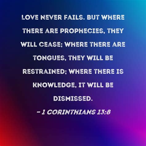 1 Corinthians 138 Love Never Fails But Where There Are Prophecies They Will Cease Where