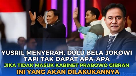 Yusril Menyerahsebut Dulu Mati Matiin Bela Jokowi Tapi Tak Dapat