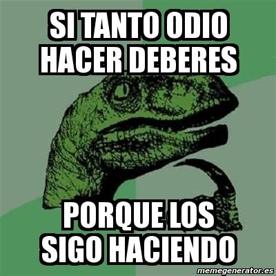 Meme Filosoraptor Si Tanto Odio Hacer Deberes Porque Los Sigo