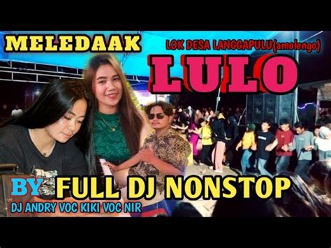 Meledak Lulo Paling Di Tunggu Warga Langgapulu Part With Dj Andry Voc