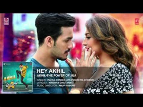 Hey Akhil Full Song Audio Akhil The Power Of Jua Akhil Akkineni