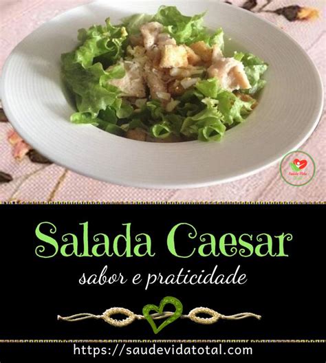 Salada Caesar Sabor e Praticidade Saúde Vida Total Salada caesar